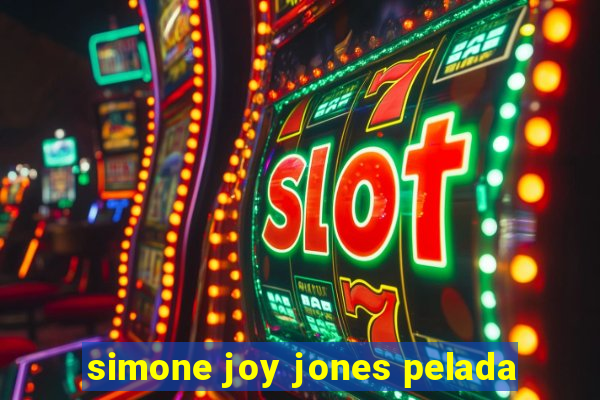 simone joy jones pelada